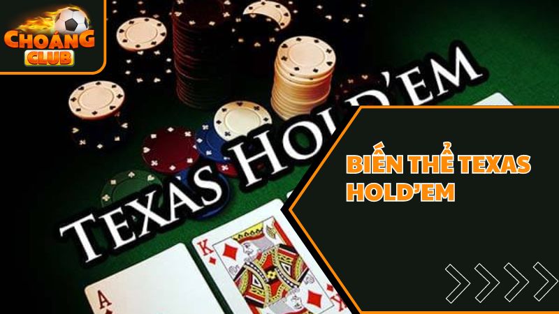 Tổng hợp các loại poker Choáng Club phổ biến nhất hiện nay 1 Biến thể poker choáng club phổ biến texas hold’em