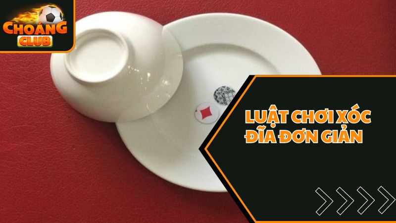 Cách chơi xóc đĩa ChoangClub chi tiết cho người mới chơi 1 Luật chơi xóc đĩa ChoangClub đơn giản