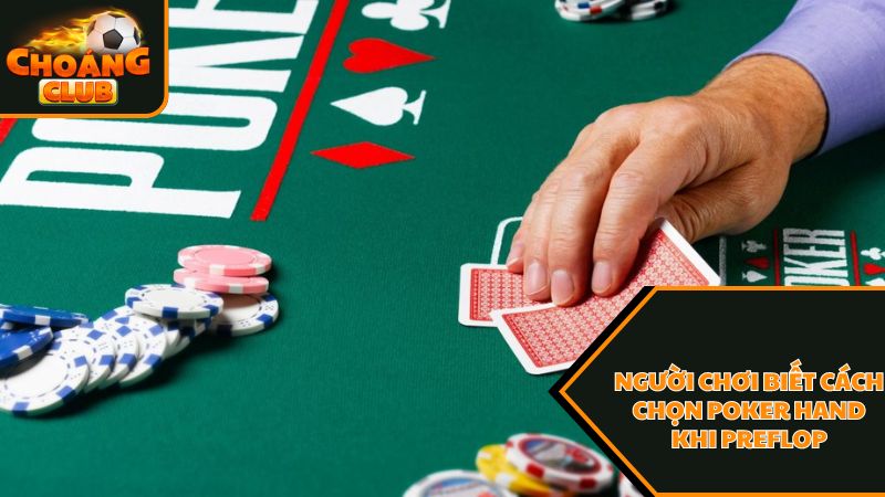 Những thông tin hữu ích về preflop trong poker là gì? 2 Bí quyết preflop hiệu quả là người chơi biết cách chọn poker hand