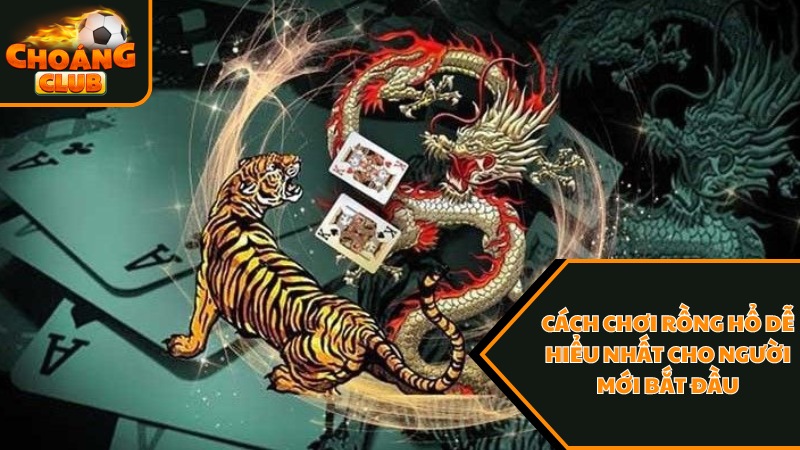 Khám Phá Cách Chơi Rồng Hổ Choangclub Dễ Hiểu Cho Người Mới 1 Sơ lược về game Rồng Hổ
