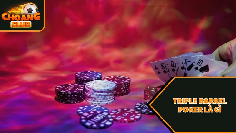 Triple Barrel Poker là gì? Mẹo chơi Triple Barrel Poker cho người mới 2 Cách chơi Triple Barrel Poker là gì?
