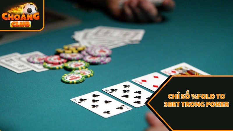 Bật mí chi tiết cho người chơi về các chỉ số trong Poker 3 Chỉ số %Fold to 3bet trong game bài Poker