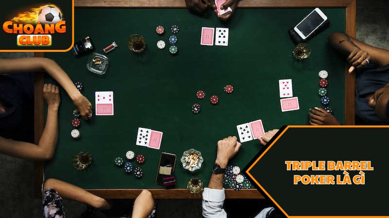Triple Barrel Poker là gì? Mẹo chơi Triple Barrel Poker cho người mới 3 Đánh giá Triple Barrel Poker là gì?