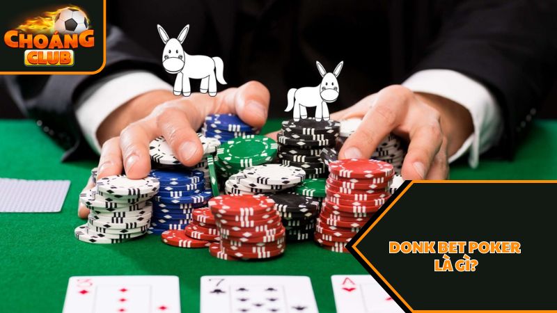Donk bet Poker là gì