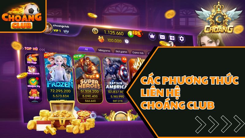 Tìm hiểu những hình thức liên hệ Choáng Club nhanh nhất 1 Phương thức liên hệ Choáng club