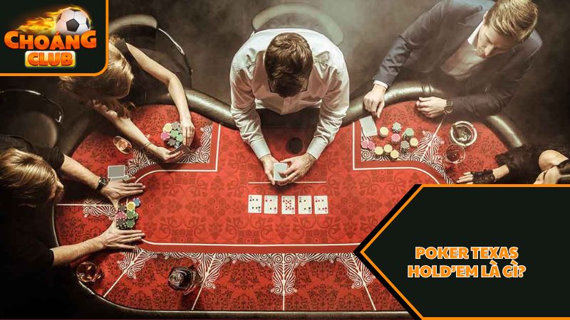 Poker Texas Hold’em là gì?