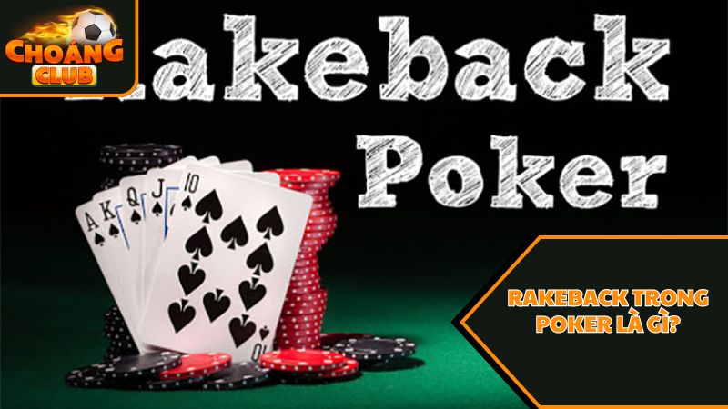 Rakeback trong poker là gì? 