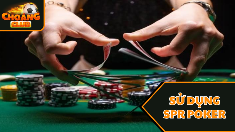 SPR Poker Là Gì? Choáng Club Chia Sẻ Về Thuật Ngữ Poker 3 Sử dụng SPR như thế nào để chơi Poker dễ thắng?