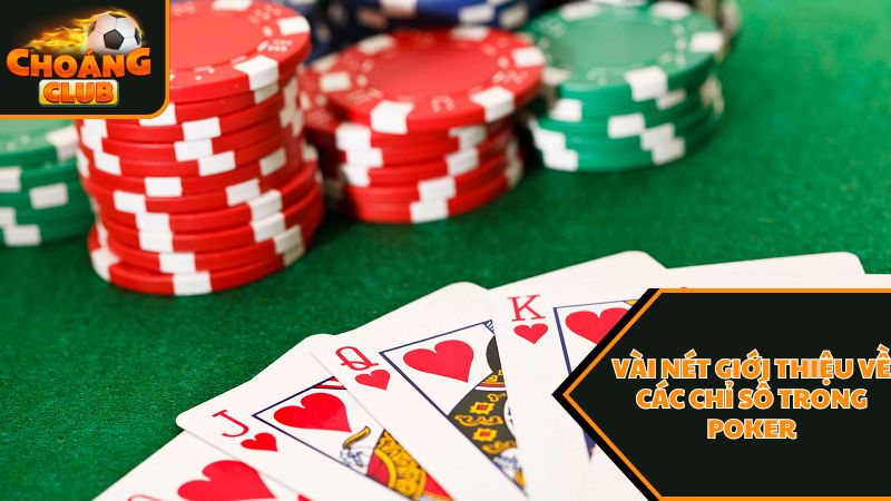 Bật mí chi tiết cho người chơi về các chỉ số trong Poker 1 Vài nét khái quát về chỉ số hiển thị trong game bài Poker